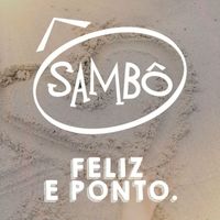 Sambô - Feliz e Ponto