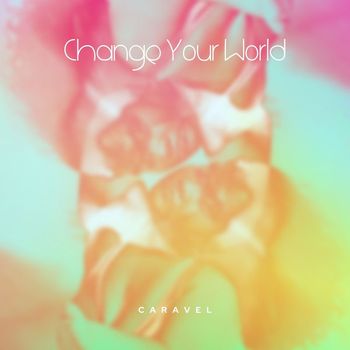 Caravel - Change Your World