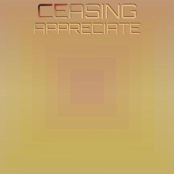 Various Artists - Ceasing Appreciate