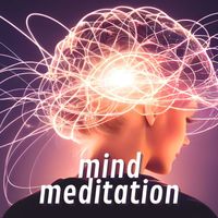 Rachel Mind - Mind Meditation: Music for Meditative State to Unlock the Potential of the Mind