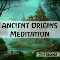 Jon Brooks - Ancient Origins Meditation