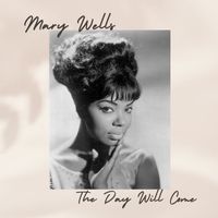 Mary Wells - The Day Will Come