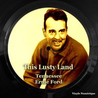 Tennessee Ernie Ford - This Lusty Land
