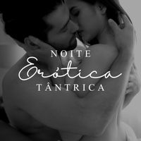 Tantra Yoga Masters - Noite Erótica Tântrica: Música de fundo sensual
