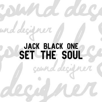 Jack Black One - Set The Soul