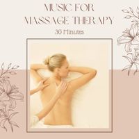 Musictherapy Academy - Music for Massage Therapy 30 Minutes