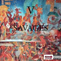 V - Savages (Explicit)