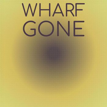 Various Artists - Wharf Gone