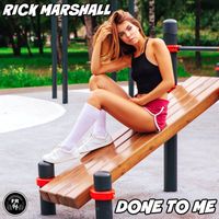 Rick Marshall - Done To Me