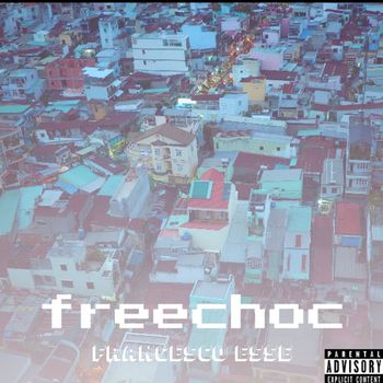 Francesco ESSE - freechoc (Explicit)