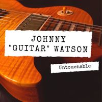 Johnny "Guitar" Watson - Untouchable
