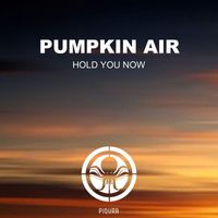 Pumpkin Air - Hold You Now