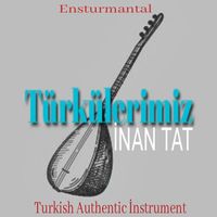 İnan Tat - Türkülerimiz