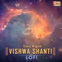 Sonu Nigam - Vishwa Shanti (LoFi)
