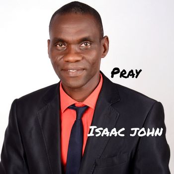 Isaac John - Pray
