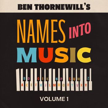 Ben Thornewill - Names into Music, Vol. 1