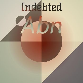Various Artists - Indebted Abn