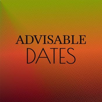 Various Artists - Advisable Dates