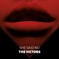 The Victors - She Said No
