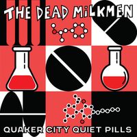 The Dead Milkmen - Quaker City Quiet Pills (Explicit)
