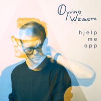Øyvind Weiseth - Hjelp Me Opp
