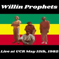 Willin Prophet - Live at U.C.R. May 15, 1982 (Live)