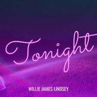 Willie James Lindsey - Tonight
