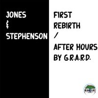 Jones & Stephenson - First Rebirth / After Hours by G.R.a.R.D.