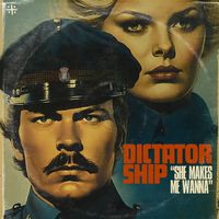 Dictator Ship - She Makes Me Wanna (Explicit)
