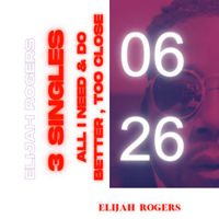 Elijah L. Rogers - All I need (Explicit)