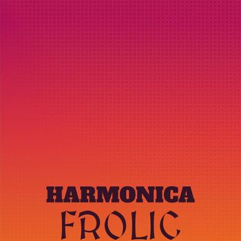 Various Artists - Harmonica Frolic