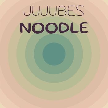 Various Artists - Jujubes Noodle