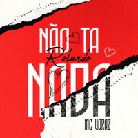 Mc Voraz, Dj Smoke - Não Tá Rolando Nada (Explicit)