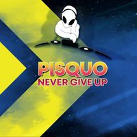 Pisquo - Never Give Up
