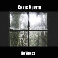 Chris Murith - No Words