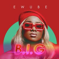 Ewube - B.I.G