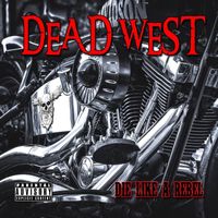 Dead West - Die Like a Rebel (Explicit)