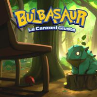 LE CANZONI GIUSTE - Bulbasaur (Explicit)