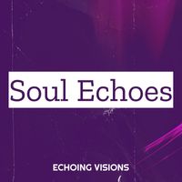 Echoing Visions - Soul Echoes