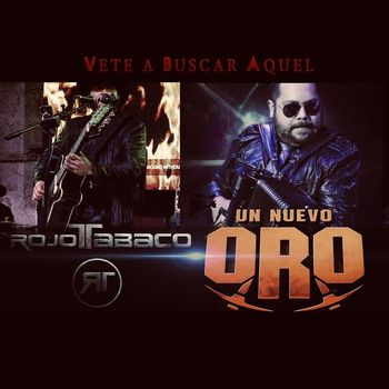 Rojo Tabaco - Vete a Buscar Aquel (feat. Un Nuevo Oro)