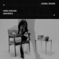 Gabriel Aragão - Cabra Marcado / Lokamérica