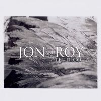 Jon And Roy - Let It Go