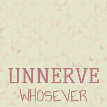 Various Artists - Unnerve Whosever