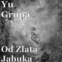 YU Grupa - Od Zlata Jabuka
