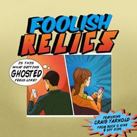 Foolish Relics - Ghosted (feat. Craig Yarnold)