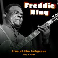 Freddie King - Live At The Ash Grove  July 1, 1971