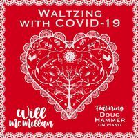 Will McMillan - Waltzing with Covid-19 (feat. Doug Hammer)