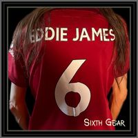Eddie James - Sixth Gear