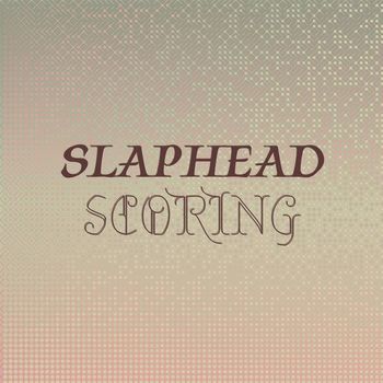 Various Artists - Slaphead Scoring