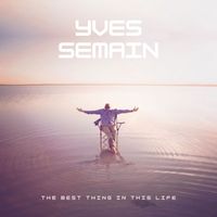 Yves Semain - The Best Thing in This Life